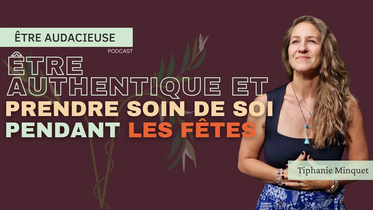 Être authentique et prendre soin de soi pendant les fêtes