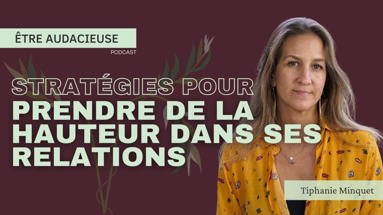 Stratégies pour prendre de la hauteur dans ses relations