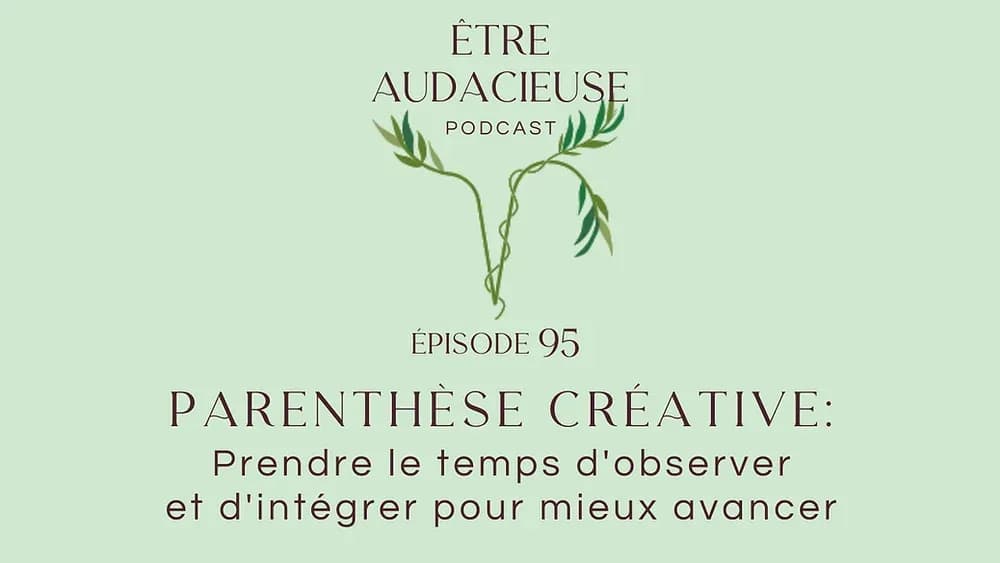 Parenthèse créative: prendre le temps d'observer et d'intégrer pour mieux avancer